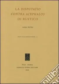 La «Disputatio contra Acephalos» di Rustico Offerta Speciale