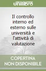 Consegna Rapida Il controllo interno ed esterno sulle università e l‘attività di valutazione