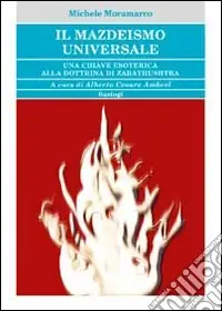 Occasione Il mazdeismo universale. Una chiave esoterica alla dottrina di Zarathushtra