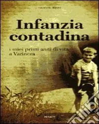 Infanzia contadina. I miei primi anni di vita a Varinera Promozione