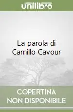 Super Prezzo La parola di Camillo Cavour