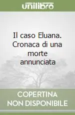 Il caso Eluana. Cronaca di una morte annunciata Occasione Imperdibile