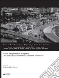 Esclusivo Piano, programma, progetto. Casi applicati di sostenibilità urbana e territoriale
