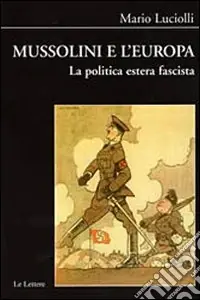 Mussolini e l‘Europa. La politica estera fascista Spedizione Espresso