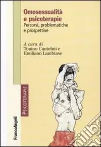 Omosessualità e psicoterapie. Percorsi, problematiche e prospettive Più Venduto