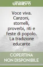 Voce viva. Canzoni, stornelli, proverbi, riti e feste di popolo. La tradizione educante Compra Oggi Stesso