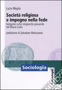 Società religiosa e impegno nella fede. Indagine sulla religiosità giovanile nel basso Lazio Spedito Oggi