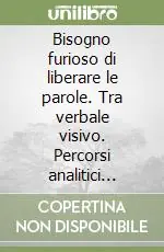 Consegna Rapida Bisogno furioso di liberare le parole. Tra verbale visivo. Percorsi analitici della tavole parolibere futuriste