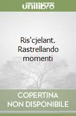 Ris‘cjelant. Rastrellando momenti Offerta