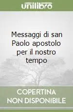 Nuovo Arrivo Messaggi di san Paolo apostolo per il nostro tempo