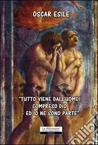 «Tutto viene dall‘uomo! Compreso Dio Offerta Limitata