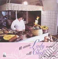Dieci anni insieme alle lady chef italiane Ultime Pezzi