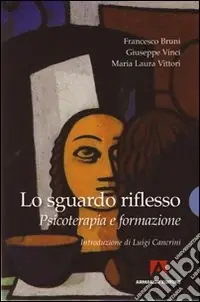 Acquista Ora Lo sguardo riflesso. Psicoterapia e formazione