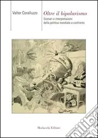 Oltre il bipolarismo. Scenari e interpretazioni della politica mondiale a confronto Novità