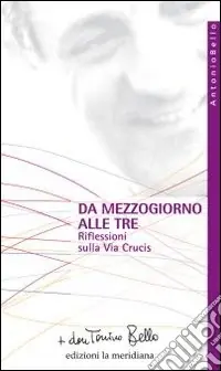 Subito Disponibile Da mezzogiorno alle tre. Riflessioni sulla via Crucis