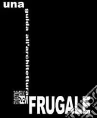 Una guida all‘architettura frugale Di Tendenza