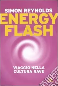 Miglior Prezzo Energy flash. Viaggio nella cultura rave