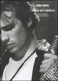 Dark angel. I testi di Jeff Buckley. Ediz. illustrata Promo Stagionale
