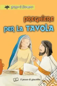 Vendita Finale Preghiere per la tavola. Ediz. illustrata