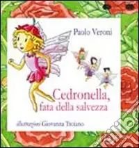 Cedronella, fata della salvezza. Ediz. illustrata Non Perdere