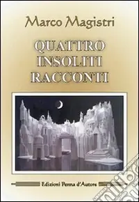 Acquista Ora Quattro insoliti racconti