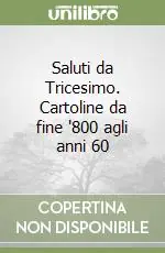 Saluti da Tricesimo. Cartoline da fine ‘800 agli anni 60 Economico
