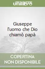 Giuseppe l‘uomo che Dio chiamò papà Subito Disponibile