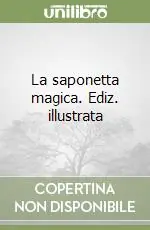 La saponetta magica. Ediz. illustrata Spedito Oggi