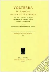 Di Tendenza Volterra. Alle origini di una città etrusca. Atti della giornata di studio in memoria di Gabriele Cateni (Volterra, 3 ottobre 2008)