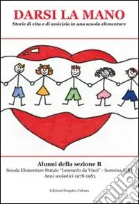 Darsi la mano. Storie di vita e di amicizia in una scuola elementare Ordina Subito