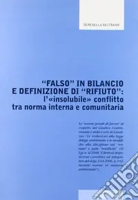 «Falso» in bilancio e definizione di «rifiuto». L‘insolubile conflitto tra norma interna e comunitaria Affare