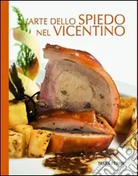 L‘arte dello spiedo nel Vicentino Ultime Pezzi
