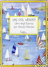 Ultime Pezzi Vai con vento. Libro degli esercizi per giovani marinai