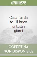 Offerta Casa fai da te. Il brico di tutti i giorni