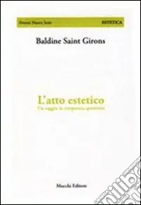 L‘atto estetico. Un saggio in cinquanta questioni Ultimissimo Modello