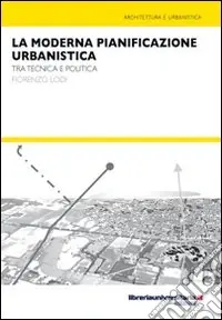 Miglior Prezzo La moderna pianificazione urbanistica. Tra tecnica e politica