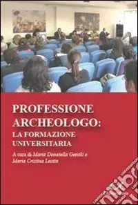 Professione archeologo. La formazione universitaria Ultima Occasione