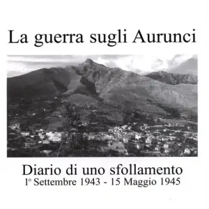 Professionale La guerra sugli Aurunci. Diario di uno sfollamento 1° settembre 1943-15 maggio 1945