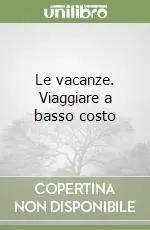 Spedito Oggi Le vacanze. Viaggiare a basso costo