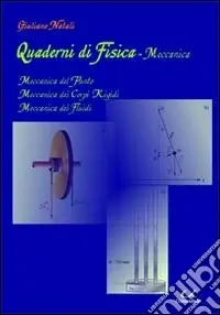 Bestseller Quaderni di fisica-meccanica. Meccanica del punto, meccanica dei corpi rigidi, meccanica dei fluidi