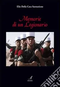 Memorie di un legionario Ordina Subito