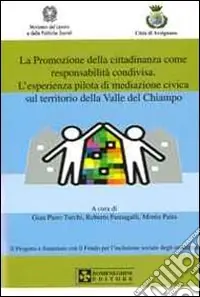 Direttamente Dal Produttore La promozione della cittadinanza come responsabilità condivisa. L‘esperienza pilota di mediazione civica sul territorio della valle del Chiampo