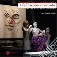 Sconto La pinacoteca teatrale (1999-2009). Dieci anni di teatro, musica e scrittura