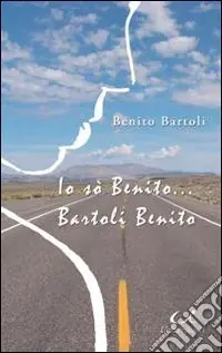 Direttamente Dal Produttore Io sò Benito!... Bartoli Benito