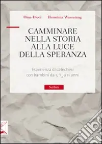 Camminare nella storia alla luce della speranza. Esperienza di catechesi con bamini da 5 1/2 a 11 anni Occasione