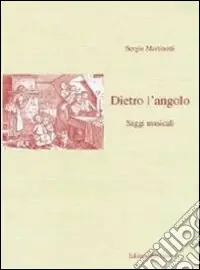 Dietro l‘angolo. Saggi musicali Prezzo Scontato