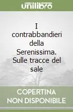 I contrabbandieri della Serenissima. Sulle tracce del sale Miglior Prezzo