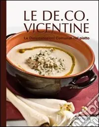 Popolare Le De.Co. vicentine. Le Denominazioni Comunali nel piatto