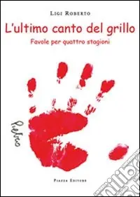Subito Disponibile L‘ultimo canto del grillo. Favole per quattro stagioni