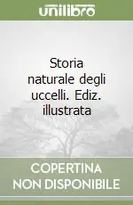 Spedizione Espresso Storia naturale degli uccelli. Ediz. illustrata